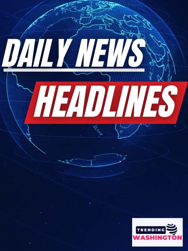 Daily News Headlines- Trending Washington